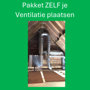 Pakket: Zelf je Ventilatie plaatsen (ik help je waar nodig :-))